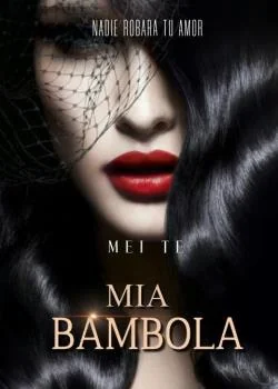 Portada de la novela Mía Bambola. Nadie Robara tu Amor