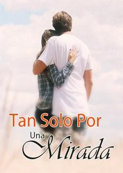 Portada de la novela Tan Solo Por Una Mirada