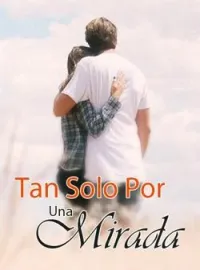 Portada de la novela Tan Solo Por Una Mirada