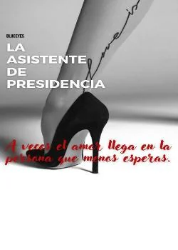 Portada de la novela LA ASISTENTE DE PRESIDENCIA
