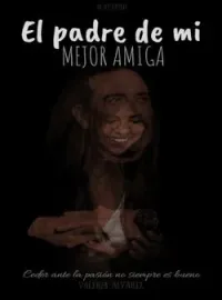 Portada de la novela El Padre De Mi Mejor Amiga