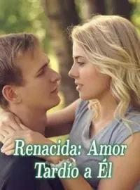 Portada de la novela Renacida: Amor Tardío a Él