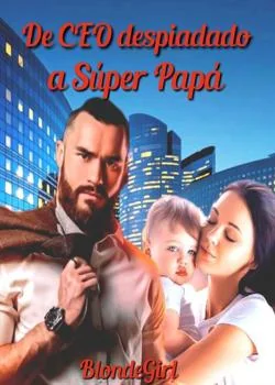 Portada de la novela De CEO despiadado a súper papá