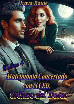 Portada de la novela Matrimonio Concertado con el CEO: Esclavo del deseo. Libro 4