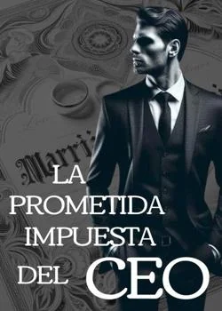 Portada de la novela La Prometida Impuesta Del CEO