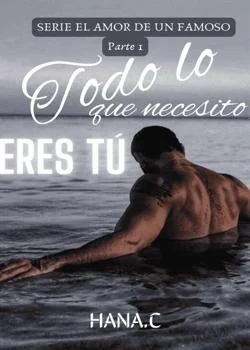 Portada de la novela Todo lo que necesito ... Eres tú.