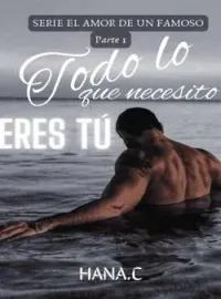 Portada de la novela Todo lo que necesito ... Eres tú.