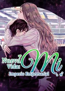 Portada de la novela Nueva Vida: Mi Imperio Empresarial