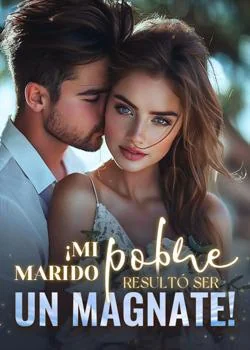 Portada de la novela ¡Mi marido pobre resultó ser un magnate!