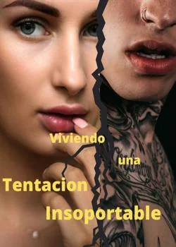 Portada de la novela Viviendo una Tentacion Insoportable