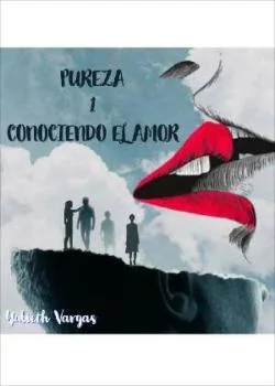 Portada de la novela PUREZA 1 - CONOCIENDO EL AMOR