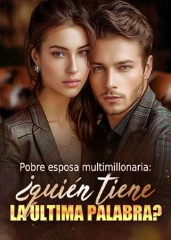 Portada de la novela Pobre esposa multimillonaria: ¿quién tiene la última palabra?
