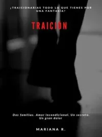 Portada de la novela TRAICIÓN: Dos familias. Amor incondicional. Un secreto. Un gran dolor