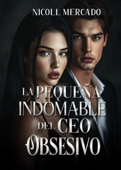 Portada de la novela La pequeña indomable del CEO obsesivo 
