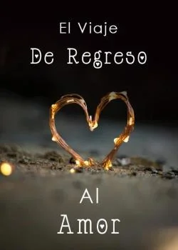 Portada de la novela El Viaje De Regreso Al Amor