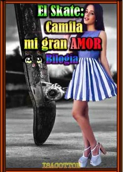 Portada de la novela El skate: Camila mi gran amor
