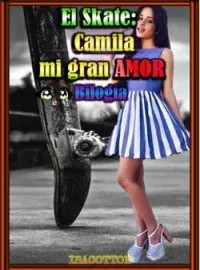 Portada de la novela El skate: Camila mi gran amor
