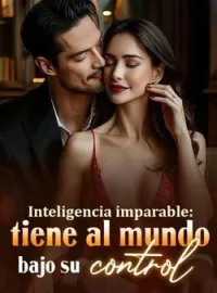 Portada de la novela Inteligencia imparable: tiene al mundo bajo su control