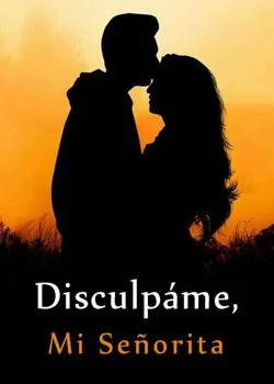 Portada de la novela Disculpáme, Mi Señorita