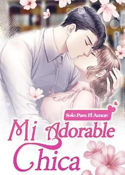 Portada de la novela Solo Para El Amor: Mi Adorable Chica