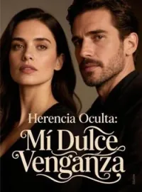 Portada de la novela Herencia Oculta: Mi Dulce Venganza