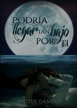 Portada de la novela Podría llegar tan bajo por ti