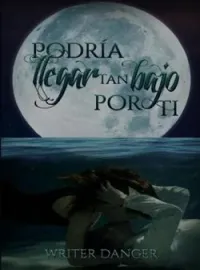 Portada de la novela Podría llegar tan bajo por ti