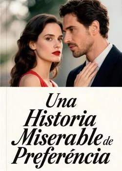 Portada de la novela Una Historia Miserable de Preferencia