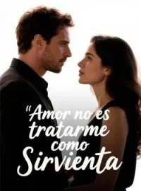 Portada de la novela Amor no es tratarme como Sirvienta