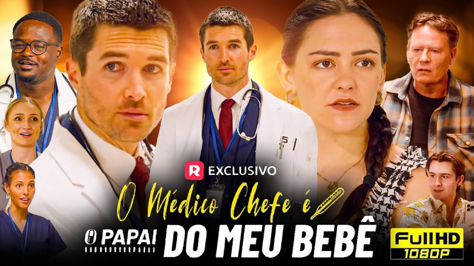[Dublado] O Médico Chefe é o Papai do Meu Bebê – Um Romance Proibido Cheio de Emoções e Segredos