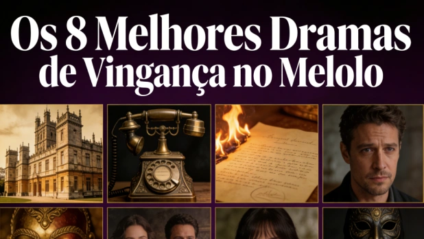 Top 8 Dramas de Vingança Que Você Não Pode Perder no Melolo