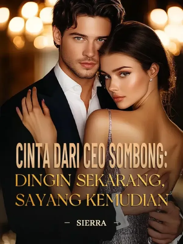 Sampul Novel Cinta dari CEO Sombong: Dingin Sekarang, Sayang Kemudian