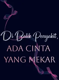 Sampul Novel Di Balik Penyakit, Ada Cinta yang Mekar