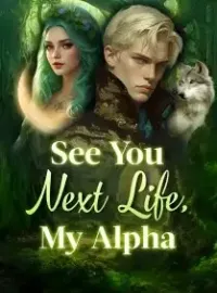 See You Next Life, My Alpha Novel Cover