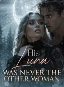 His Luna Was Never the Other Woman