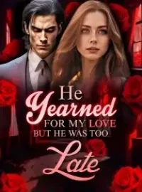 He Yearned for My Love but He Was Too Late Novel Cover
