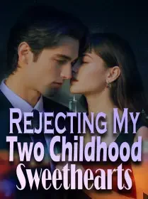 Rejecting My Two Childhood Sweethearts