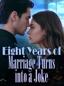 Eight Years of Marriage Turns into a Joke Novel Cover
