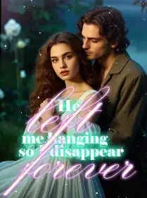 He left me hanging, so I disappear forever