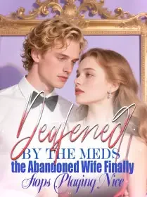 Deafened by the Meds, the Abandoned Wife Finally Stops Playing Nice Novel Cover
