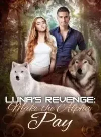 Luna's Revenge: Make the Alpha Pay Novel Cover