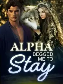Alpha Begged Me to Stay Novel Cover