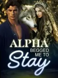 Alpha Begged Me to Stay Novel Cover