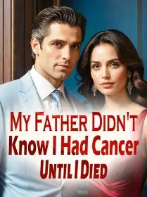 My Father Didn't Know I Had Cancer Until I Died