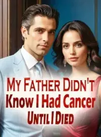 My Father Didn't Know I Had Cancer Until I Died Novel Cover
