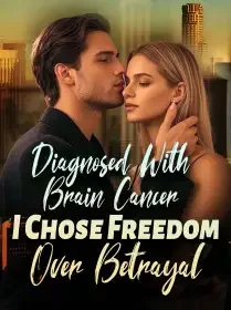 Diagnosed With Brain Cancer I Chose Freedom Over Betrayal Novel Cover