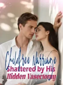 Childfree Marriage Shattered by His Hidden Vasectomy Novel Cover