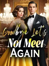 Goodbye, Let's Not Meet Again