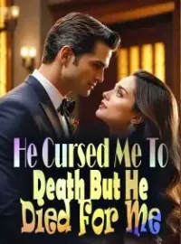 He Cursed Me To Death, But He Died For Me Novel Cover
