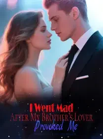 I Went Mad After My Brother’s Lover Provoked Me